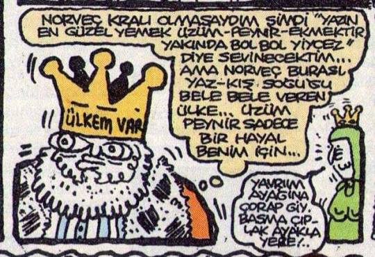 - Norveç kralı olmasaydım...