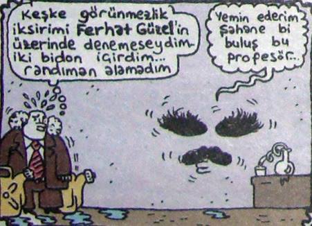 - Keşke görünmezlik...