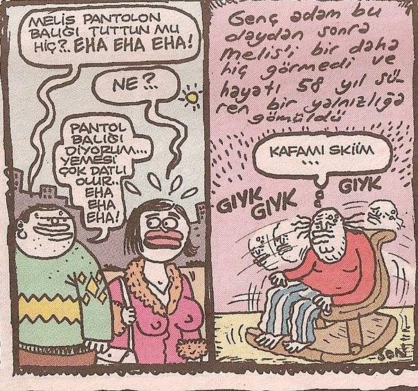 - Melis pantolon balığı...