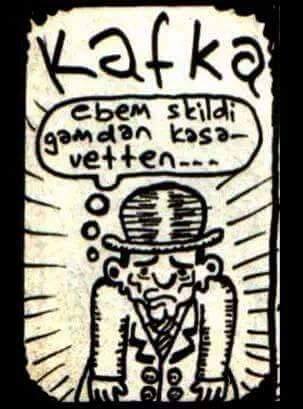 KAFKA

- Ebem skildi...