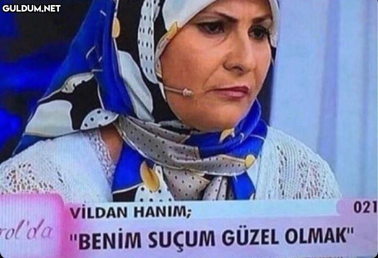 VILDAN HANIM; BENIM SUÇUM...