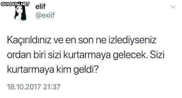 Kaçirildiniz ve en son ne...