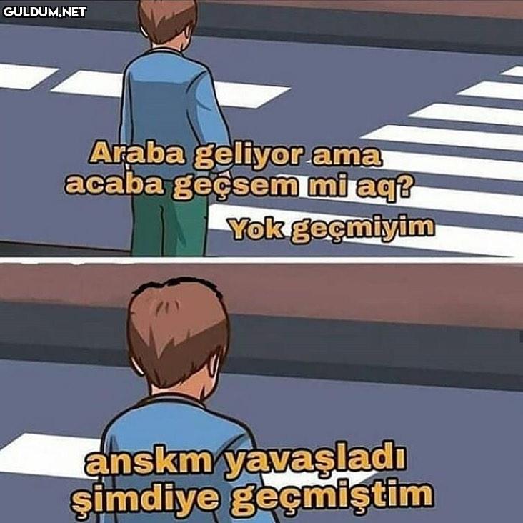 Yaşamayan yoktur Araba...