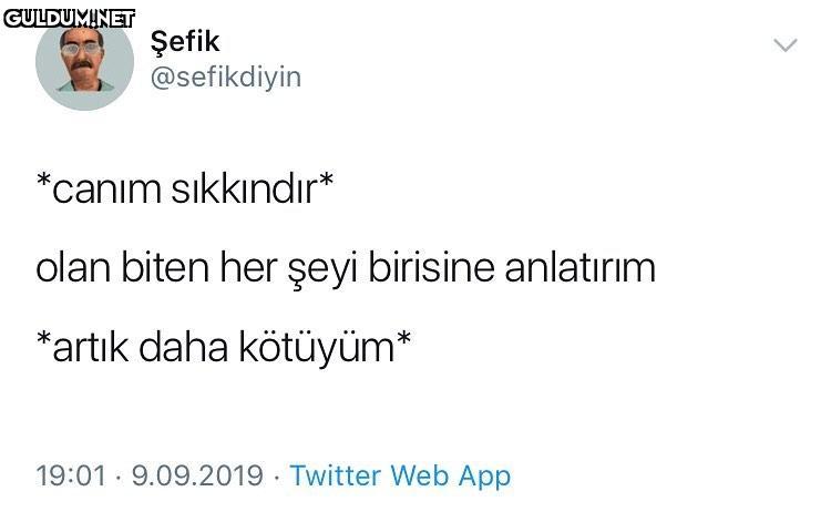 *niye o kadar şey anlattım...