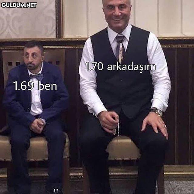 1.70 arkadaşım 1.69 ben