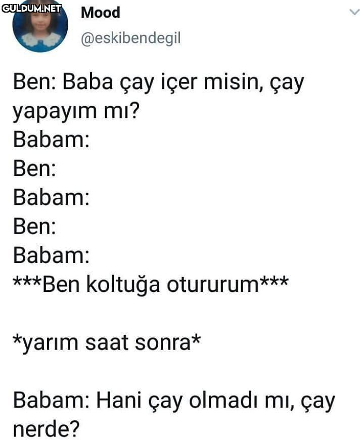 Mood @eskibendegil

Ben:...