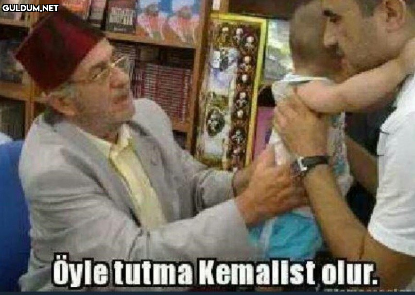 Öyle tutma Kemallst olur.
