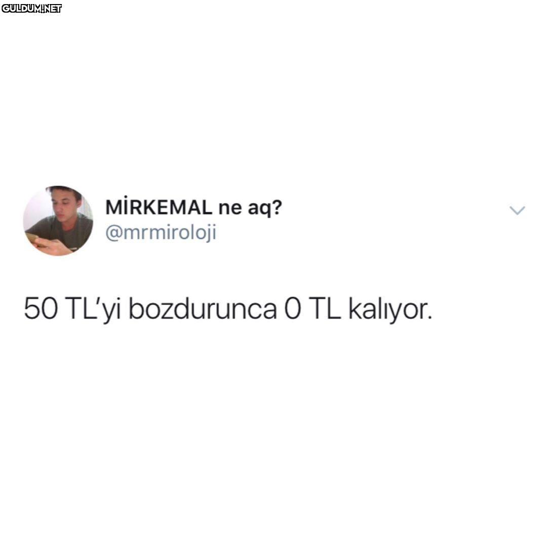 Cidden öyle ya MIRKEMAL ne...