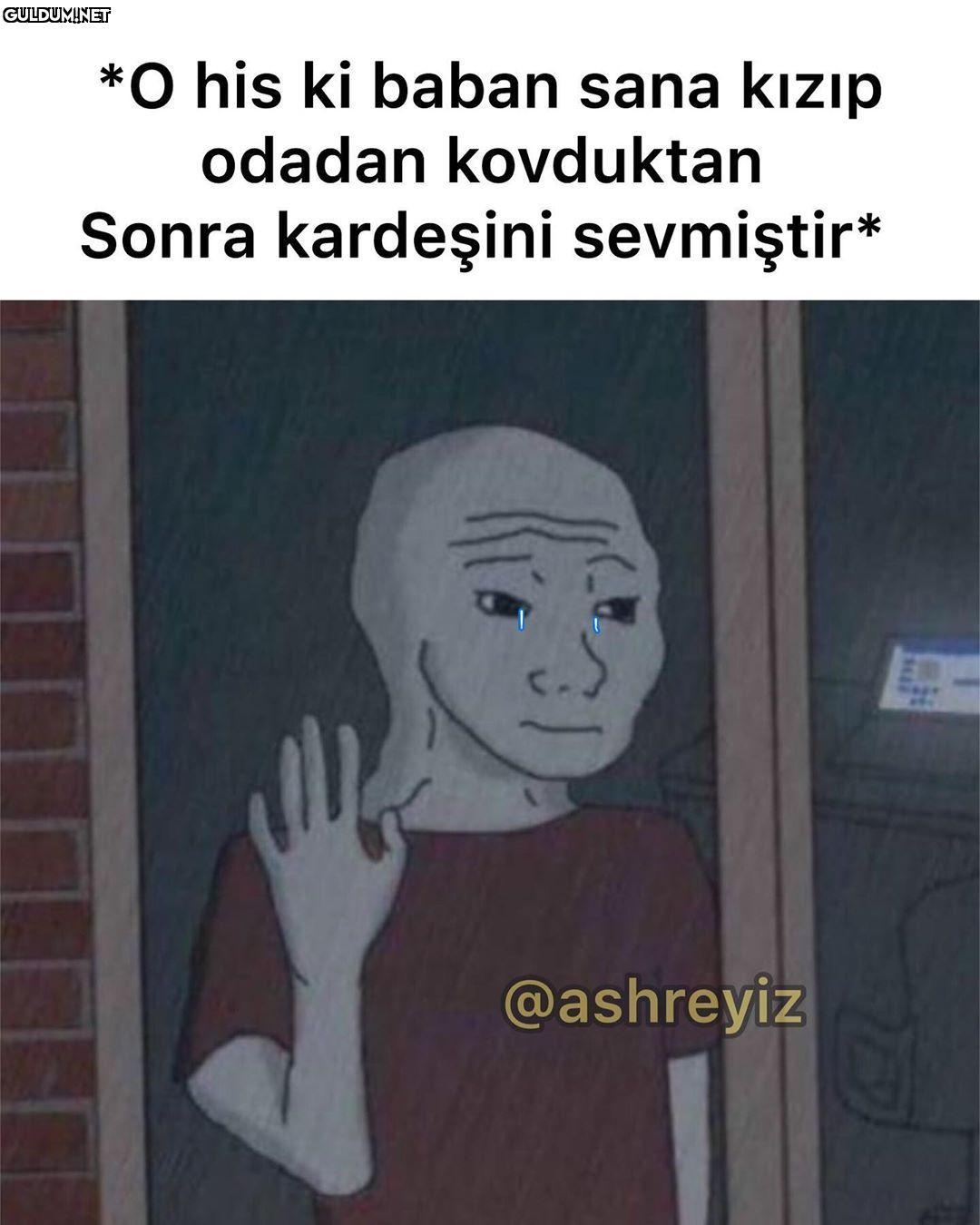 Günaydın:( *O his ki baban...