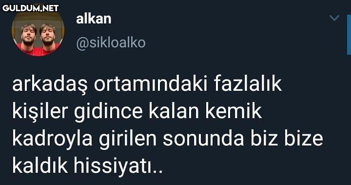 alkan @sikloalko arkadaş...