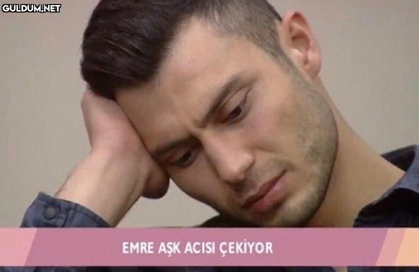 EMRE ASK ACISI CEKIYOR