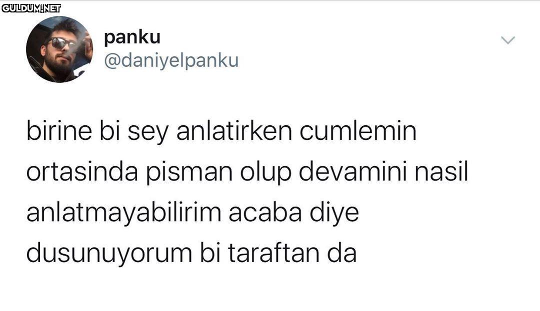 Valla hep böyle oluyorum...