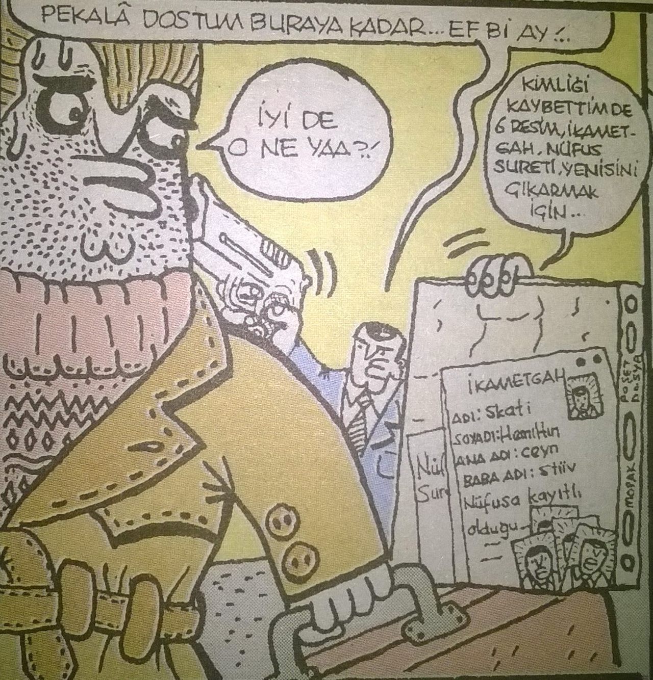 - Pekala dostum buraya...