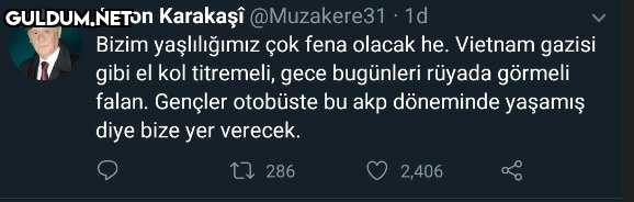 Bizim yaşlılığımız çok...