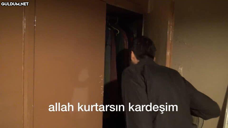 allah kurtarsın kardeşim