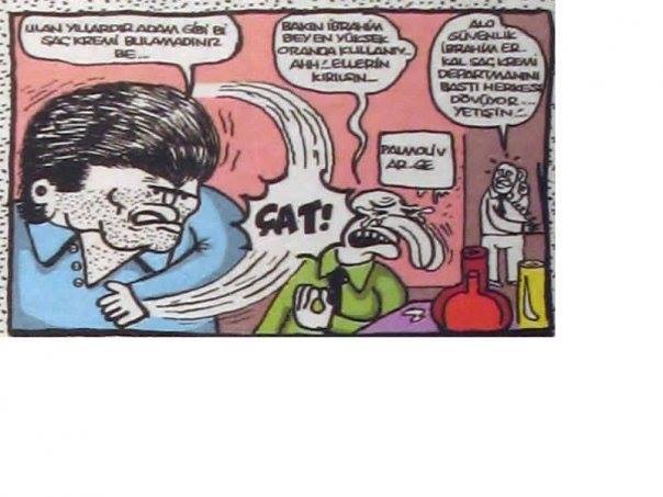 PALMOLİV AR-GE

- Ulan...