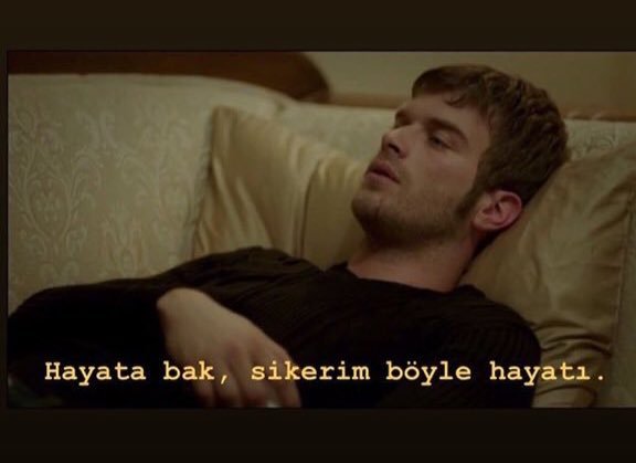 Hayata bak sikerim böyle hayatı.