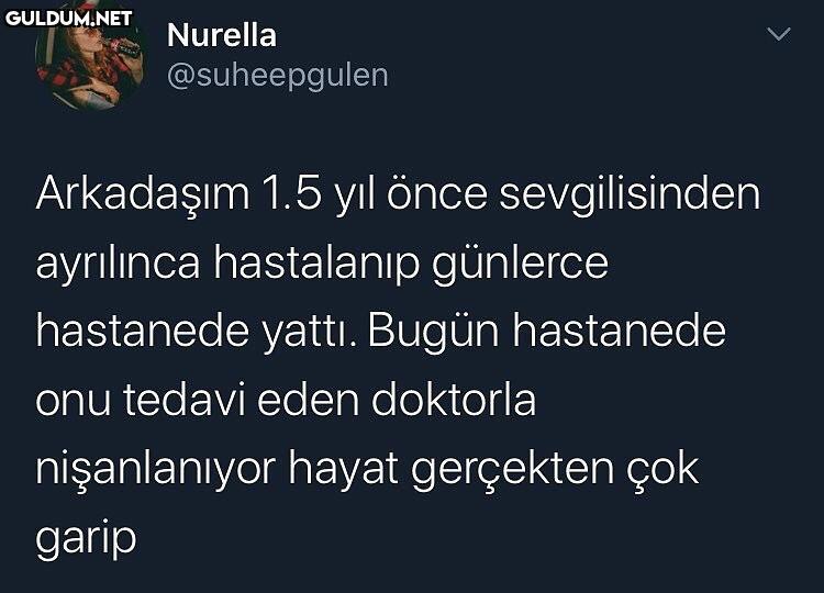 ne hayatlar var be Nurella...