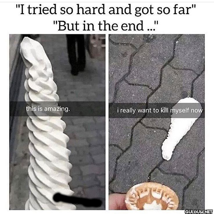 "I tried so hard and got...