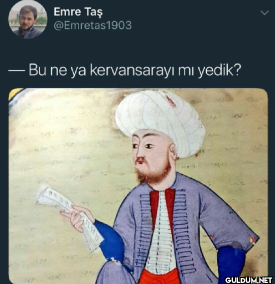 Bu ne ya kervansarayı mı yedik?