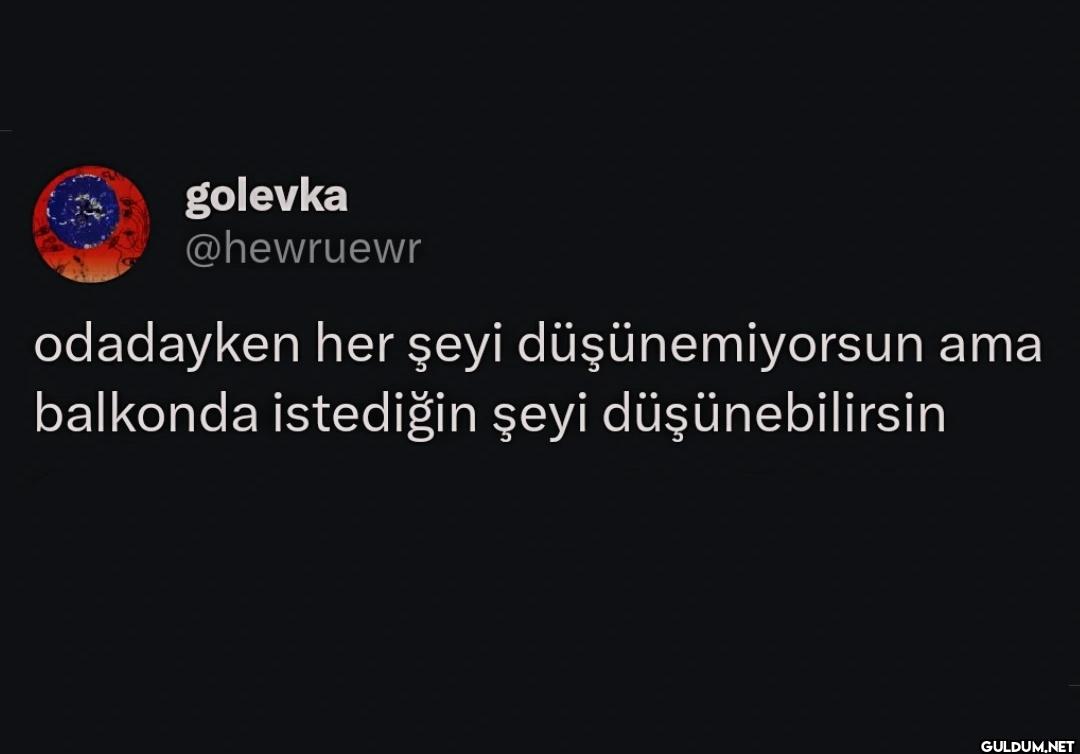 odadayken her şeyi...