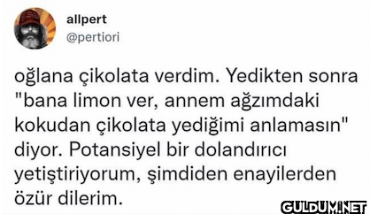 oğlana çikolata verdim....