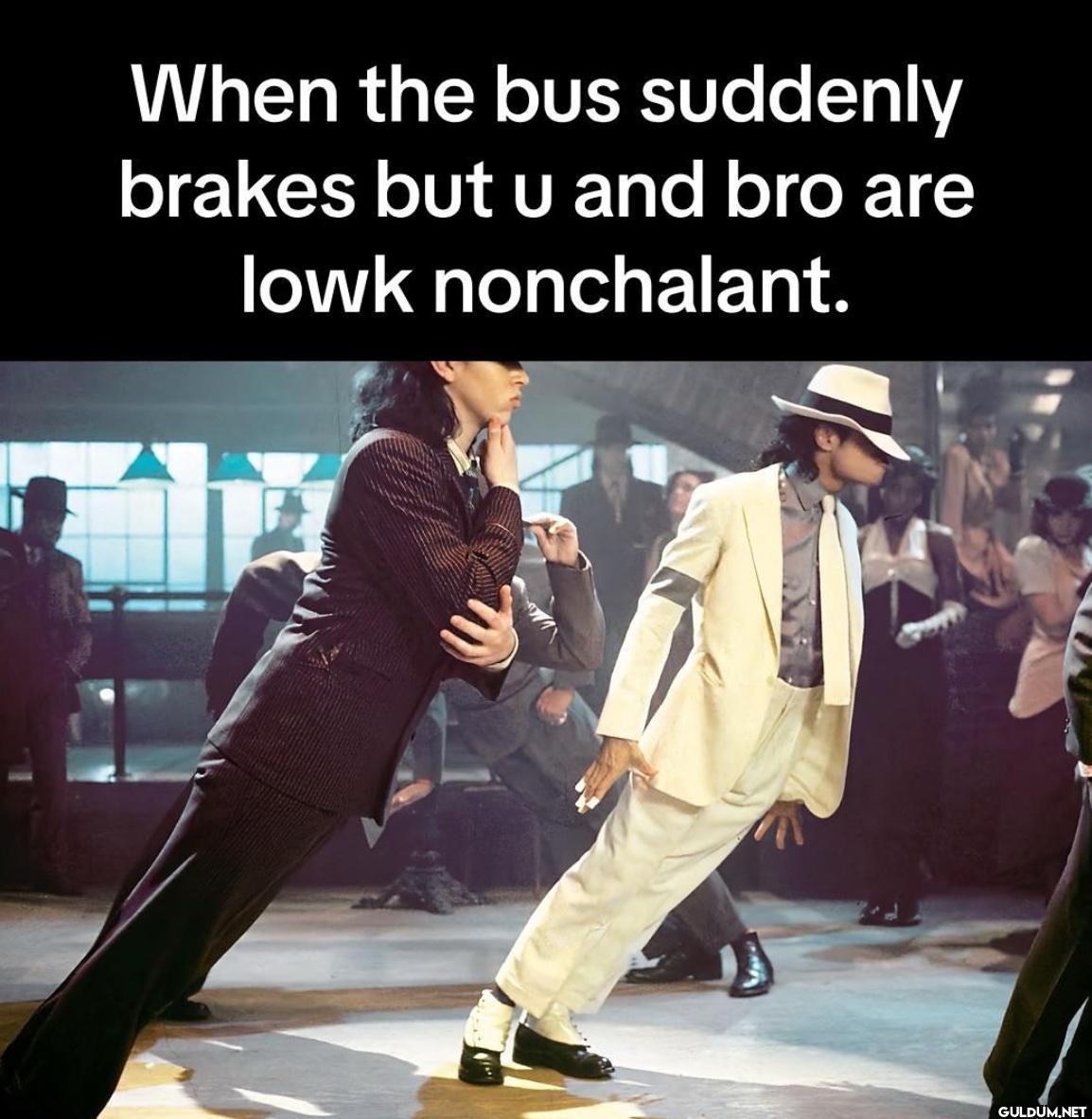 When the bus suddenly...