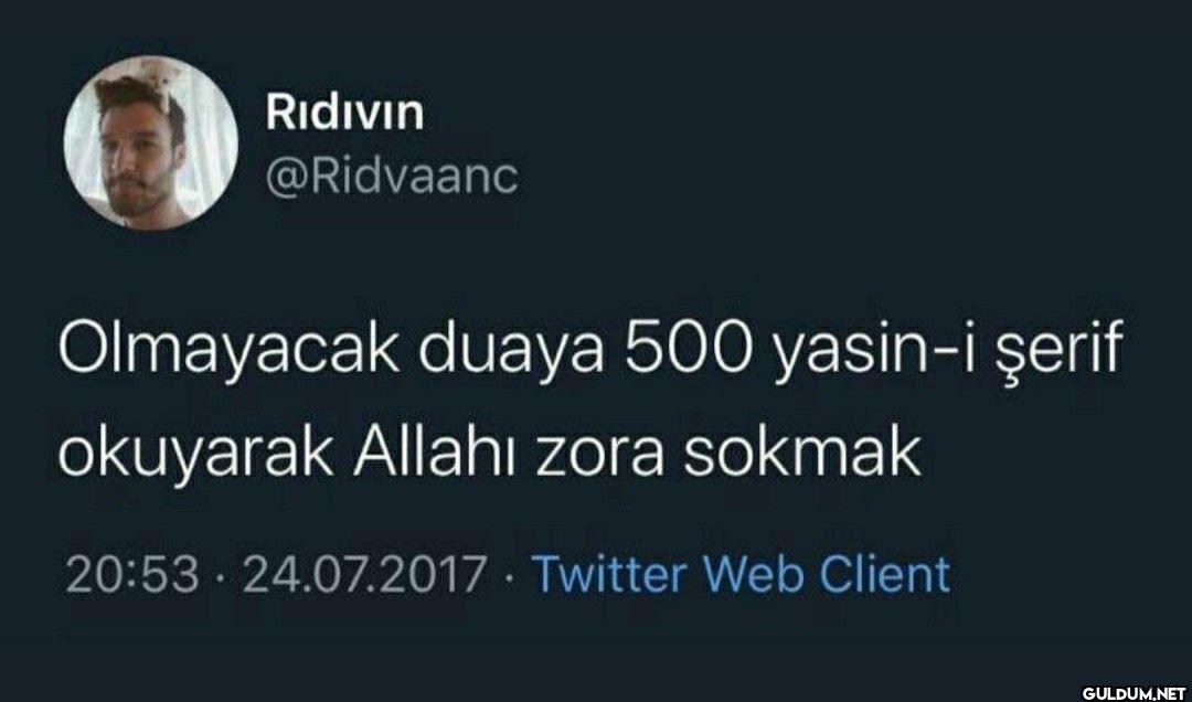 Olmayacak duaya 500...