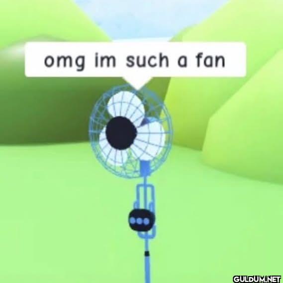 omg im such a fan
