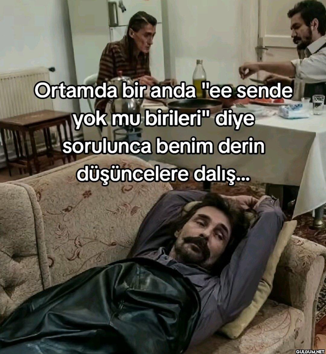 Ortamda bir anda "ee sende...