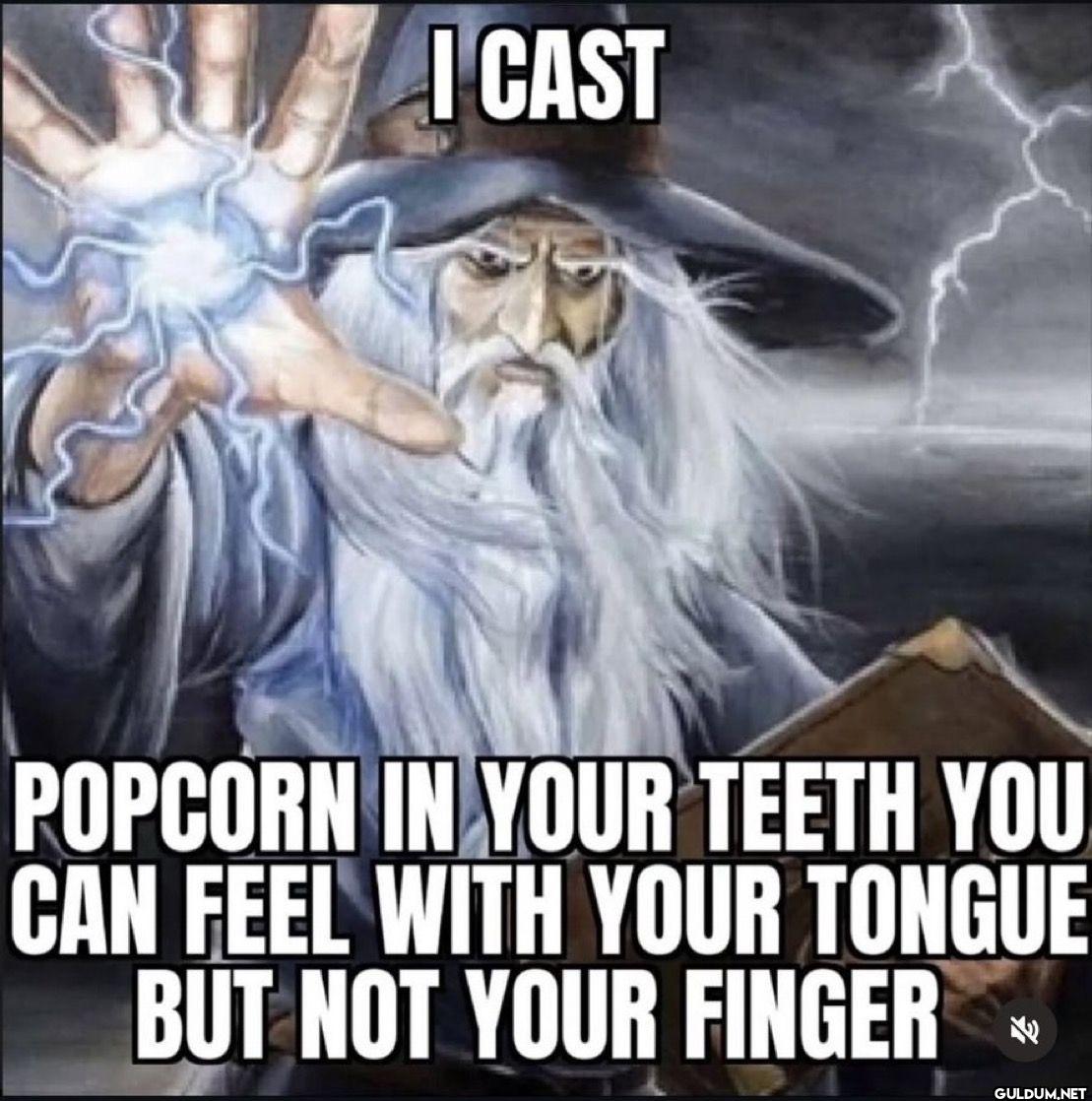 I CAST POPCORN IN YOUR...