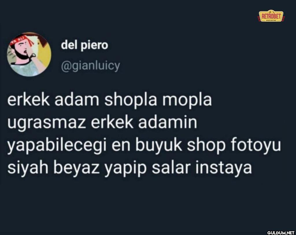 erkek adam shopla mopla...