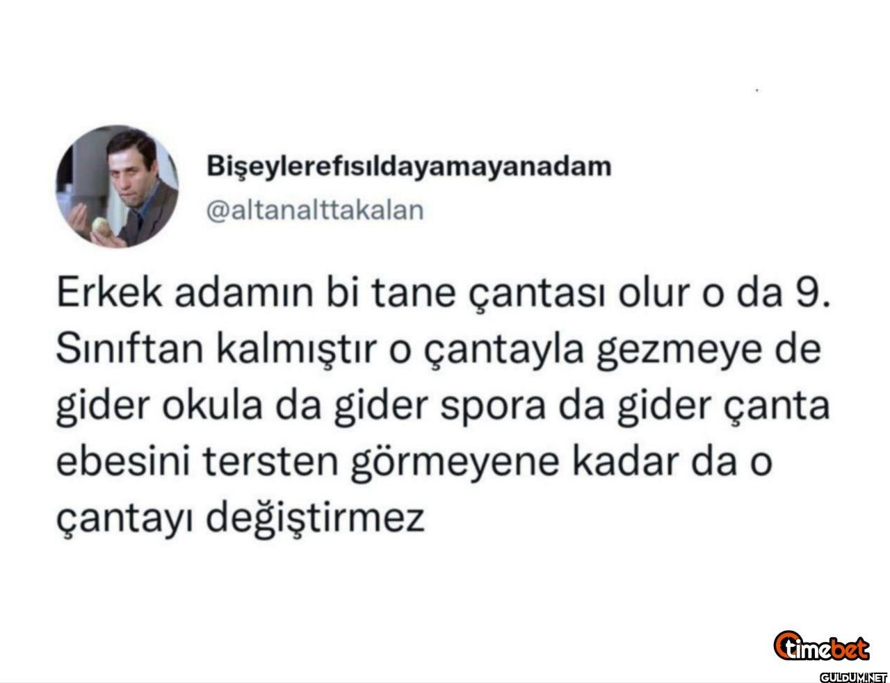 Erkek adamın bi tane...