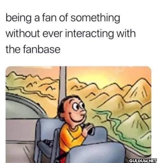 being a fan of something...