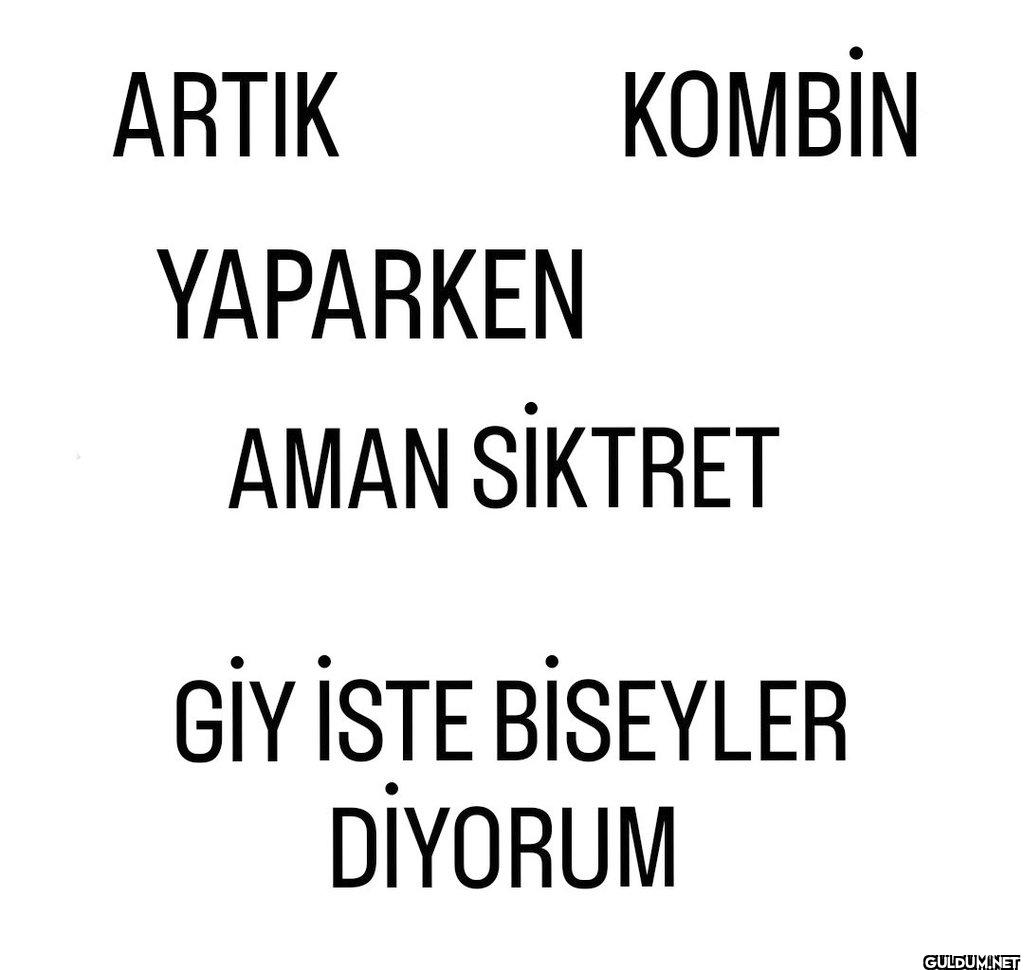 ARTIK YAPARKEN KOMBİN AMAN...