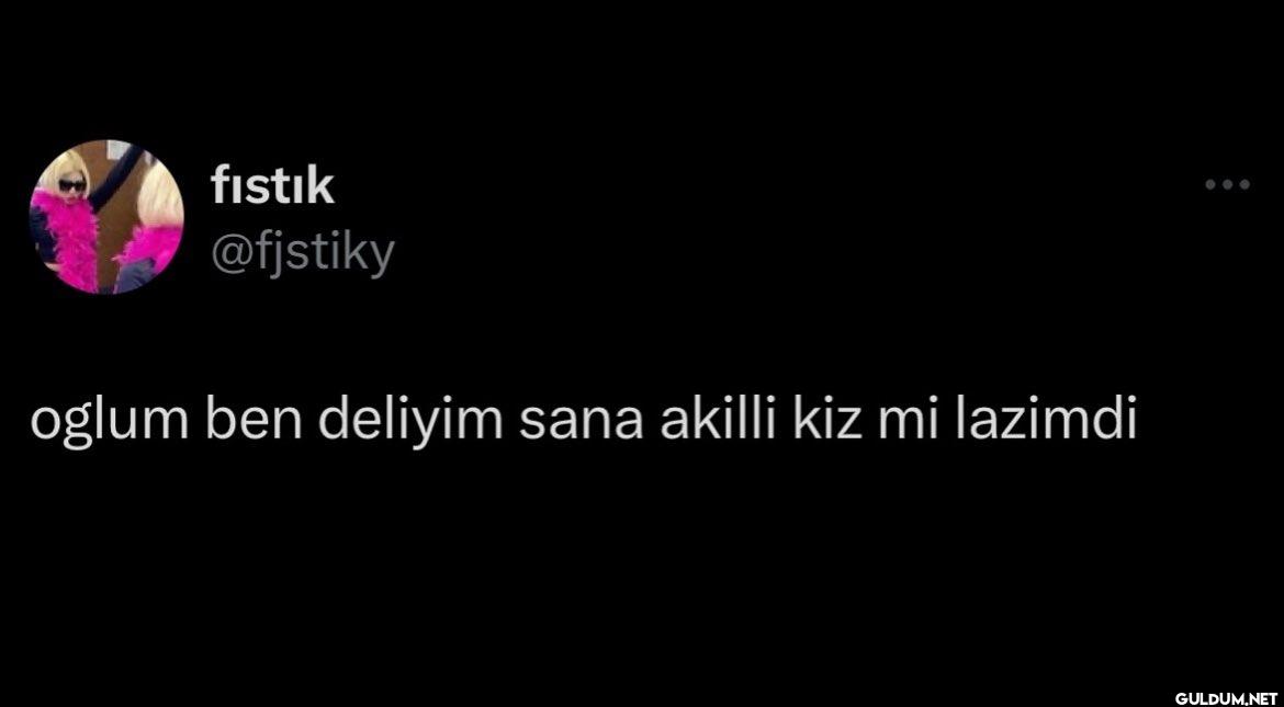 oglum ben deliyim sana...