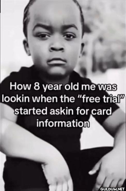 How 8 year old me was...