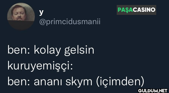 ben: kolay gelsin...