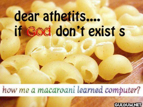 dear athetits.... if God...