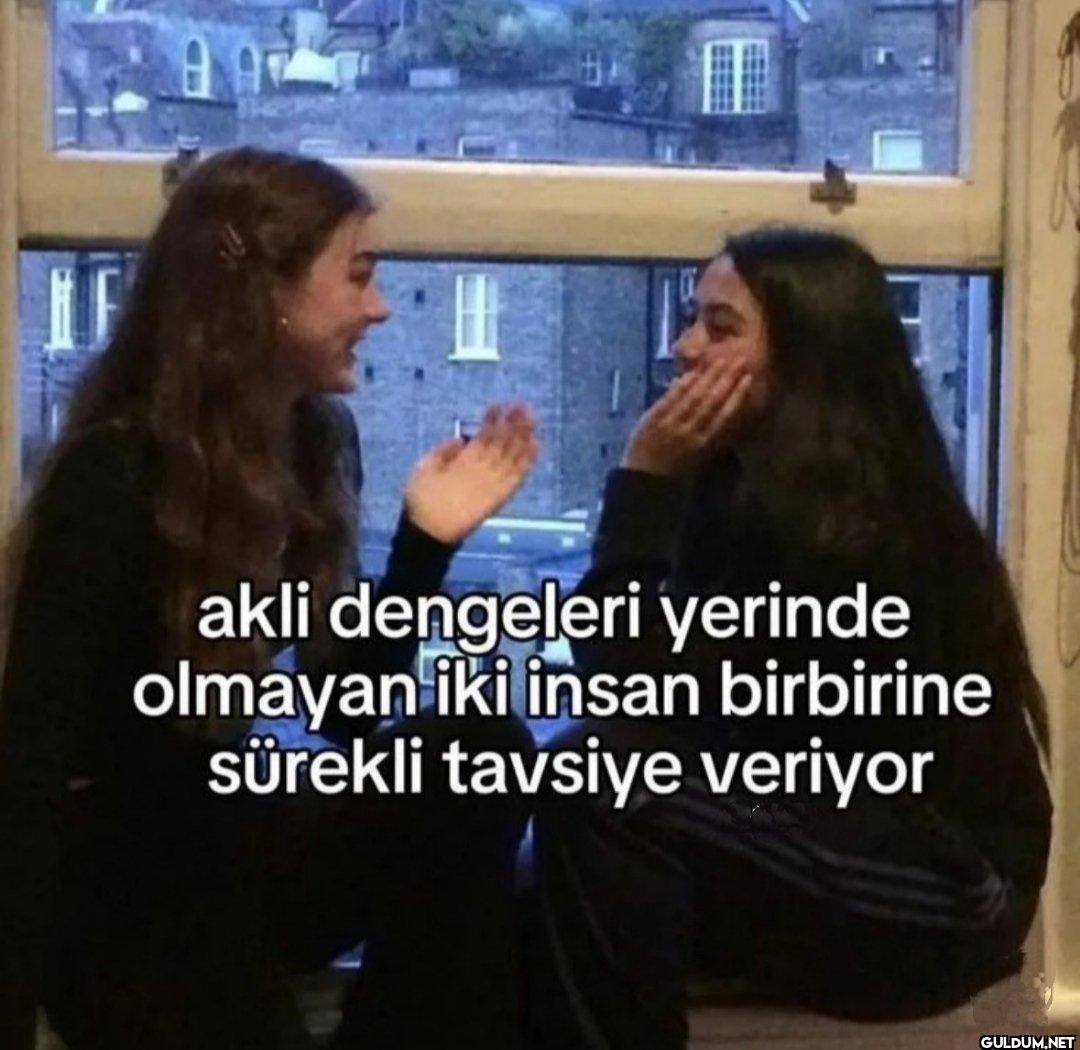 akli dengeleri yerinde...