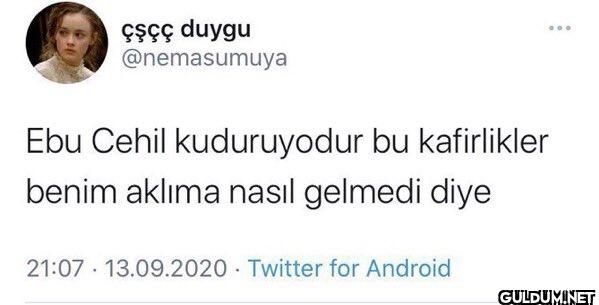 Ebu Cehil kuduruyodur bu...