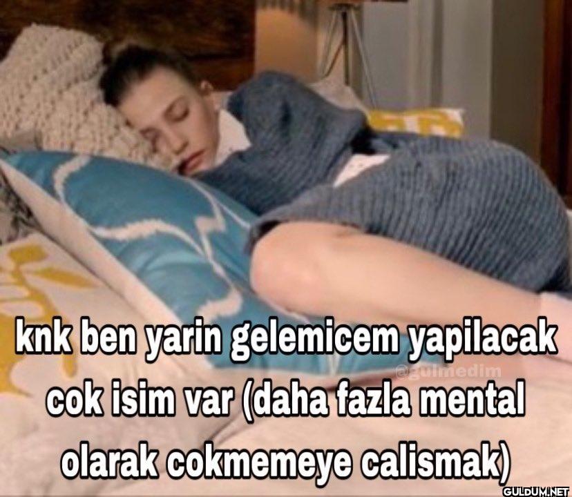 knk ben yarin gelemicem...