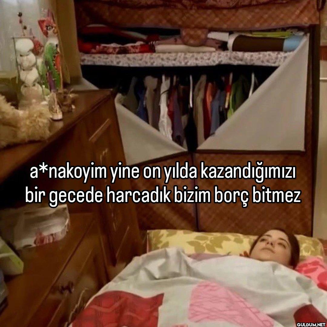 a*nakoyim yine on yılda...
