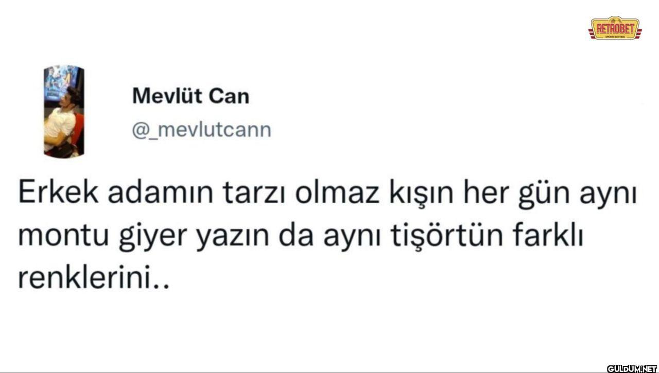 Erkek adamın tarzı olmaz...