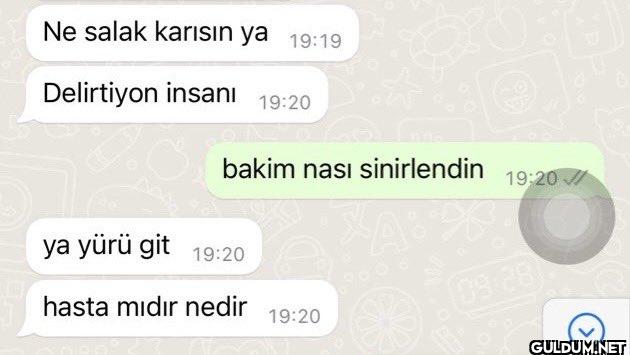 Ne salak karısın ya 19:19...