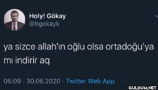 ya sizce allah'ın oğlu...