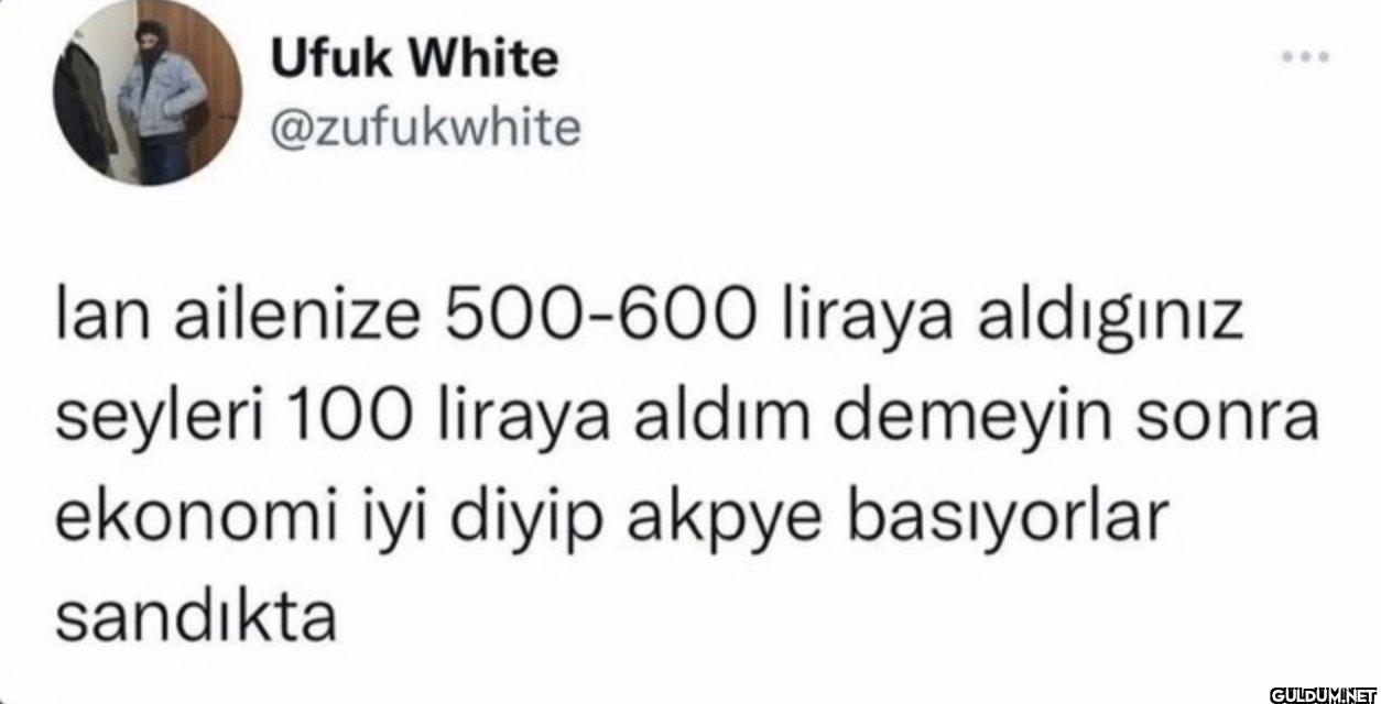 *** lan ailenize 500-600...