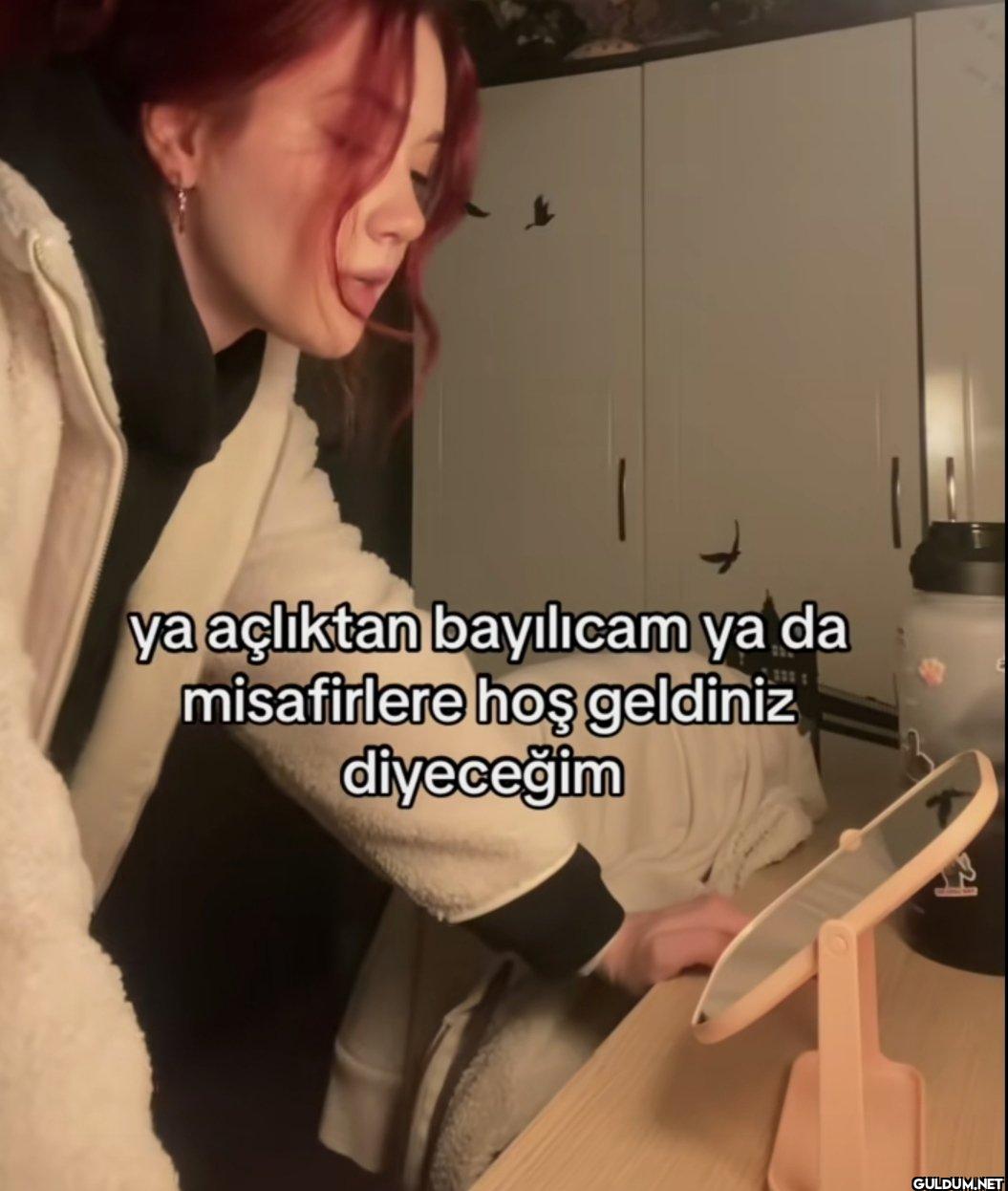 ya açlıktan bayılıcam ya...