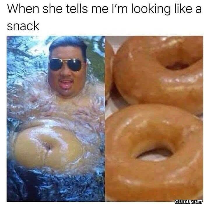 When she tells me I'm...
