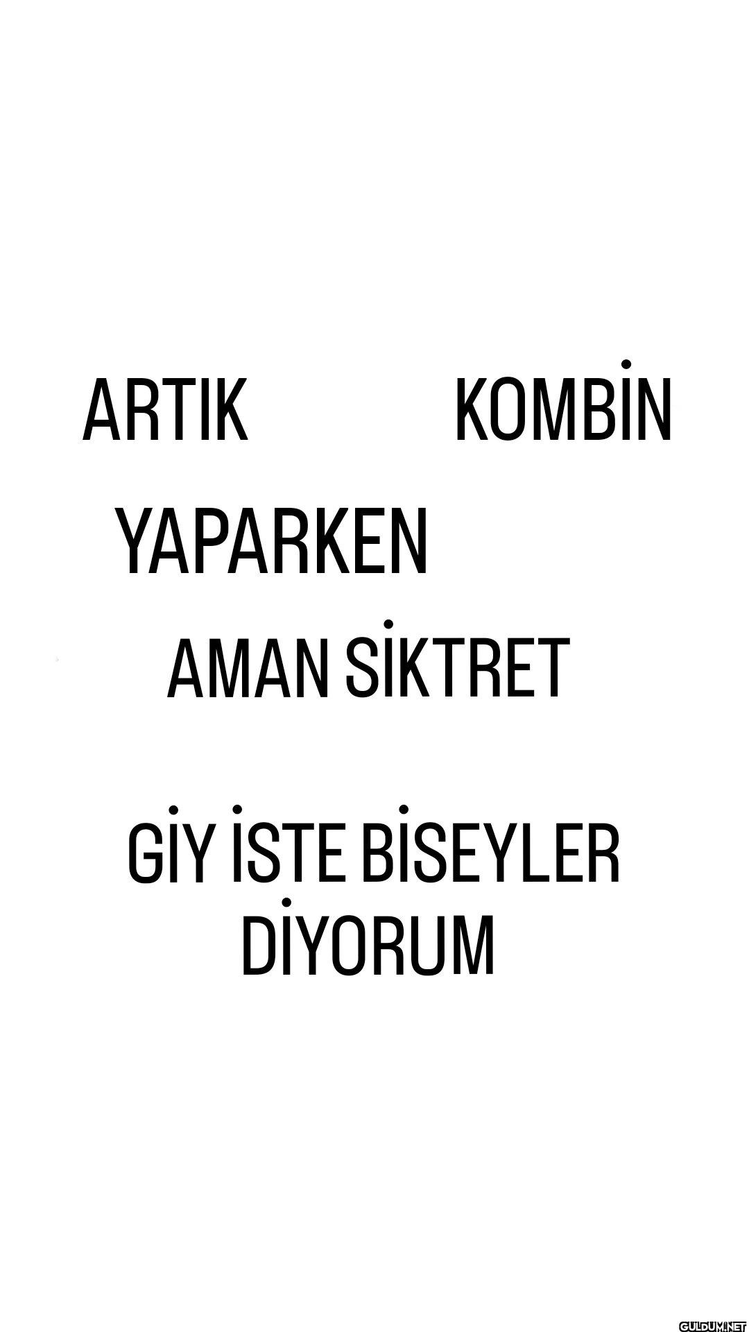 ARTIK YAPARKEN KOMBİN AMAN...